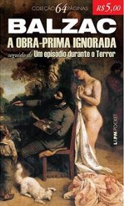 A obra-prima ignorada : seguido de, Um episódio durante o Terror