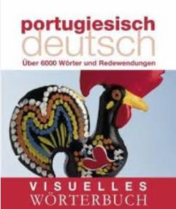 Visuelles Wörterbuch Portugiesisch-Deutsch : [über 6000 Wörter und Redewendungen]